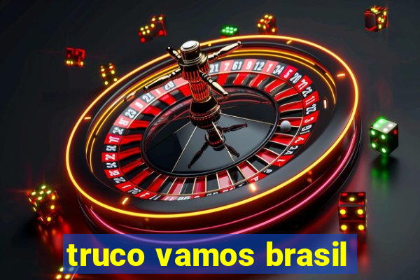 truco vamos brasil